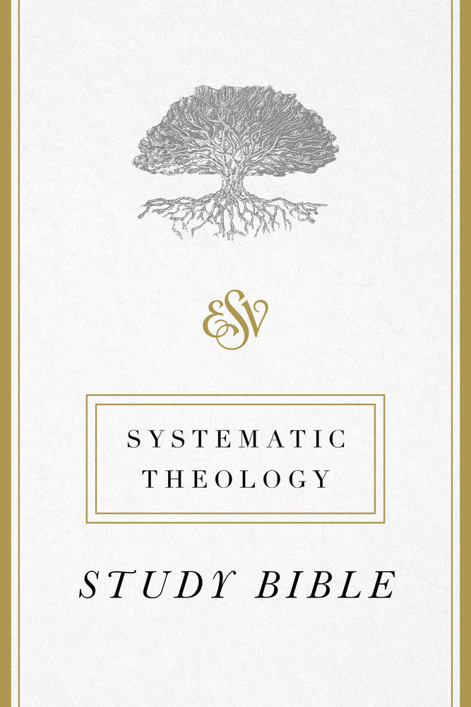 ESV Systematic Theology Study Bible