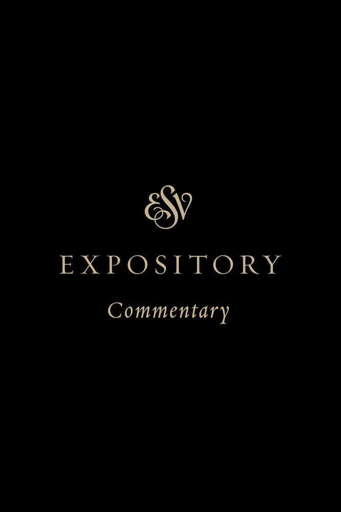 ESV Expository Commentary